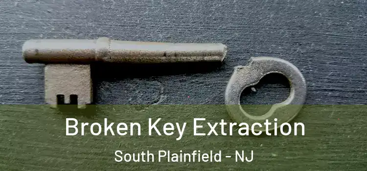 Broken Key Extraction South Plainfield - NJ