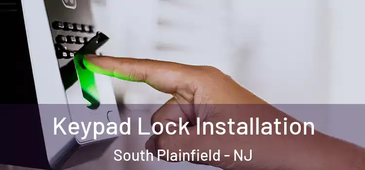 Keypad Lock Installation South Plainfield - NJ